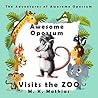Awesome Opossum Visits the Zoo by M.K. Mathias