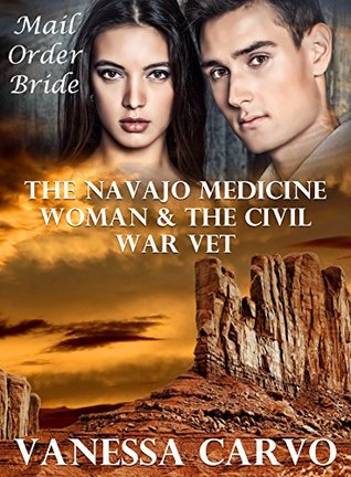 Mail Order Bride: The Navajo Medicine Woman & The Civil War Vet (Kindle Edition)
