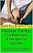 Massage Therapy Professionals: A Recipe For Success: How to Achieve Long Term Success and Eliminate the Veteran Competition!