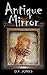 Antique Mirror: A Witches of Hant Hollow short story (The Witches of Hant Hollow)