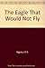 The Eagle That Would Not Fl...