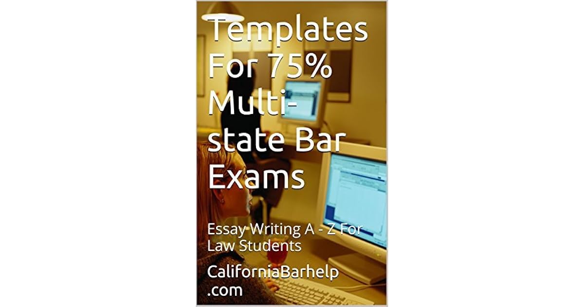 LOOK INSIDE! Templates For 75 Multistate Bar Exams Essay writing a