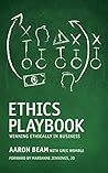 Ethics Playbook: Winning Ethically in Business by Aaron Beam (2015-08-01)