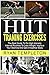 HIIT Training Exercises: The Best Guide To Do High Intensity Interval Routines, To Lose Weight, Improve Your Stamina And Get A Healthier Body