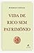 Vida de Rico Sem Patrimônio by Rodrigo Zeidan