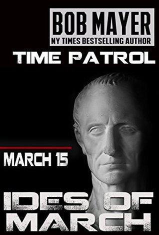 Ides of March (Area 51: Time Patrol #2)