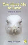You Have Me To Love by Jaap Robben