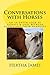 Conversations with Horses: An In-Depth Look at Signals & Cues between Horses and their Humans (Life Skills for Horses)