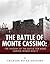 The Battle of Monte Cassino: The History of the Battle for Rome during World War II