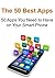 The 50 Best Apps: 50 Apps You Need to Have on Your Smart Phone: (Best Apps, Mobile Apps, Phone Apps, Phone Applications,Smart Phone Apps)