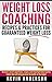 Weight Loss Coaching - Recipes and Practices for Guaranteed Weight Loss