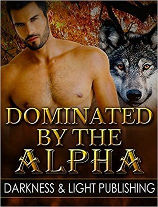 Dominated by the Alpha (Kindle Edition)