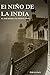 EL NIÑO DE LA INDIA: EL INICIO DE UNA NUEVA VIDA (Spanish Edition)