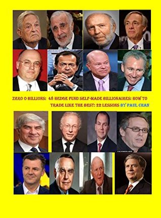 Zero to Billions: Anyone Can: 48 Hedge Fund Self-made Billionaires: How to Trade like the Best: 22 Lessons (Kindle Edition)