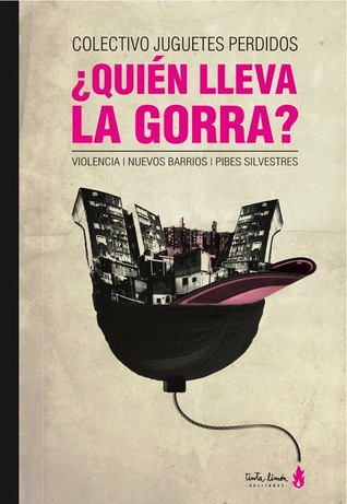 ¿Quien lleva la gorra?: violencia, nuevos barrios y pibes silvestres (Paperback)