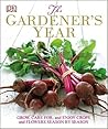 The Gardener's Year: Grow, Care for, and Enjoy Crops and Flowers Season by Season