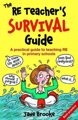 The RE Teacher's Survival Guide: A Practical Guide to Teaching RE in Primary Schools (Paperback)