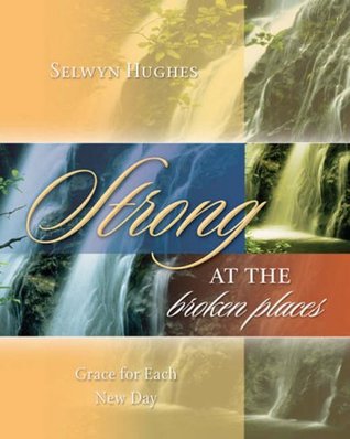 Strong at the Broken Places: Grace for Each New Day