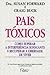 Pais Tóxicos: Como Superar a Interferência Sufocante e Recuperar a Liberdade de Viver