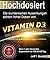 Hochdosiert: Die wundersamen Auswirkungen extrem hoher Dosen von Vitamin D3: das große Geheimnis, das Ihnen die Pharmaindustrie vorenthalten will (German Edition)