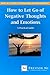 How to Let Go of Negative Thoughts and Emotions: A Practical Guide