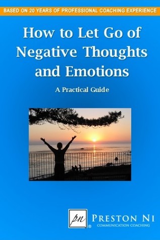 How to Let Go of Negative Thoughts and Emotions: A Practical Guide