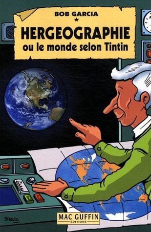 Hergéographie ou le monde selon Tintin (Paperback)