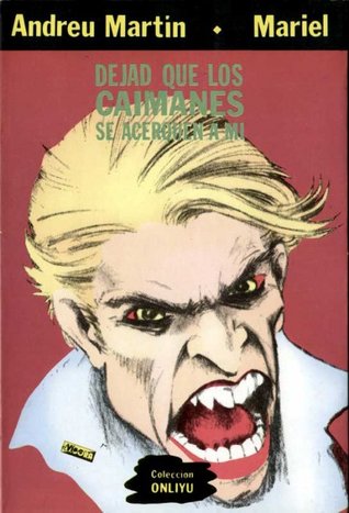 Dejad que los caimanes se acerquen a mí (Colección Onliyú, #2)