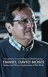Daniel David Moses: Spoken and Written Explorations of His Work (42) (Essential Writers Series)