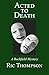 Acted to Death: A Rochfield...