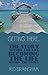 Getting There…: The story within the life becoming the life within the story!