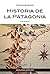 Historia de la Patagonia (Spanish Edition)