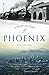 A Brief History of Phoenix
