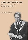 A Dream Come True: The Autobiography of a Caribbean Surgeon