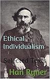 Ethical Individualism: Selected Texts Ethical Individualism: Selected Texts