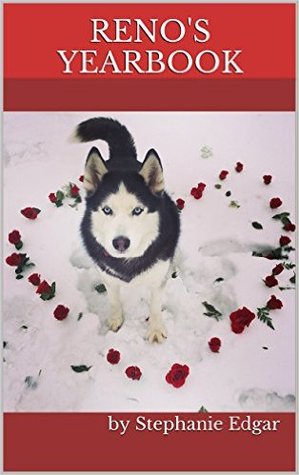 Reno's Yearbook: A Siberian Husky Picture Book (Reno The Siberian Husky Series 1)