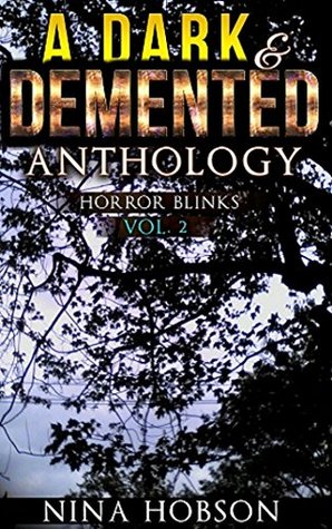 A Dark & Demented Anthology: Horror Blinks, Vol. 2 (Kindle Edition)