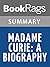 Summary & Study Guide Madame Curie: A Biography by Eve Curie