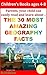 Geography: The 30 most amaz...
