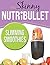 The Skinny NUTRiBULLET Slimming Smoothies Recipe Book: Delicious & Nutritious Calorie Counted Smoothies To Help You Lose Weight & Feel Great!
