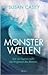 Monsterwellen: Auf der Suche nach der Urgewalt des Meeres