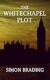 The Whitechapel Plot by Simon Brading