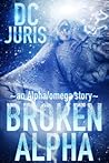 Broken Alpha (The Alpha/Omega Verse, #1) Broken Alpha (The Alpha/Omega Verse, #1)
