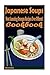 Japanese Soups: Most Amazing Japanese Recipes Ever Offered