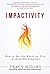 Impactivity: What if You're Working Hard on All the Wrong Things?