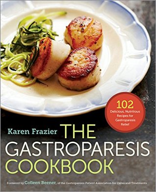 The Gastroparesis Cookbook: 102 Delicious, Nutritious Recipes for Gastroparesis Relief (Kindle Edition)