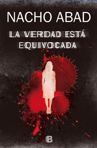 Portada de La verdad está equivocada, de Nacho Abad