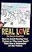 Real Love: How to Avoid Having Your Ticket on "The Love Boat" Turn Into a Stateroom on the Titanic. (A Survival Guide Book 2)