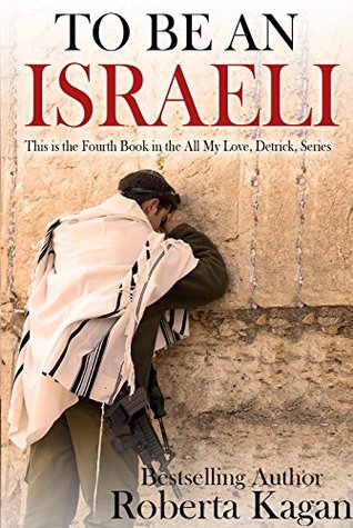 To Be An Israeli (All My Love, Detrick, #4)