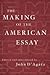 The Making of the American Essay by John D'Agata